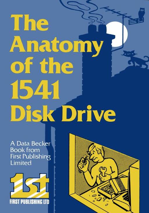 The Anatomy of the 1541 Disk Drive