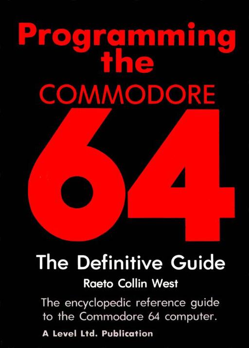 Programming the Commodore 64 The definitive guide