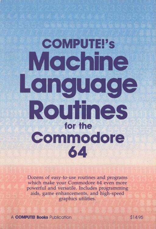 Compute!'s Machine Language Rutines for the Commodore 64