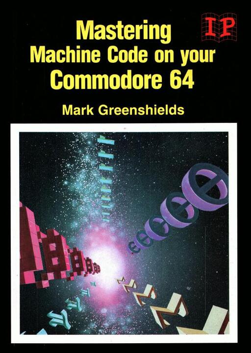 Mastering machine code on your Commodore 64