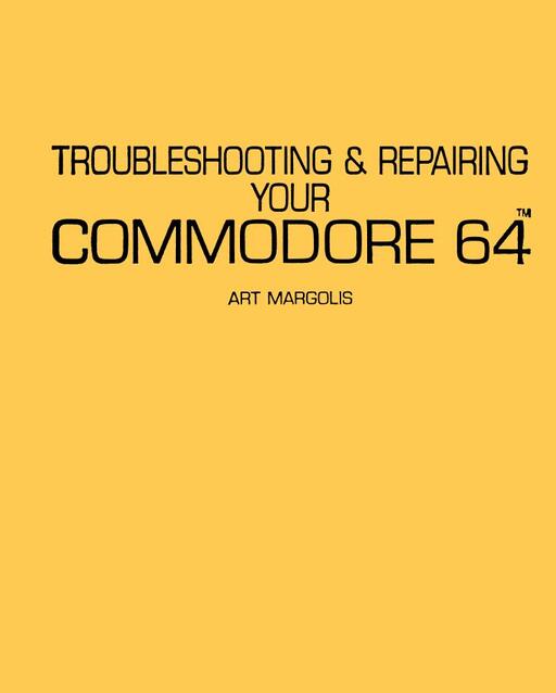 Troubleshooting and Repairing your Commodore 64