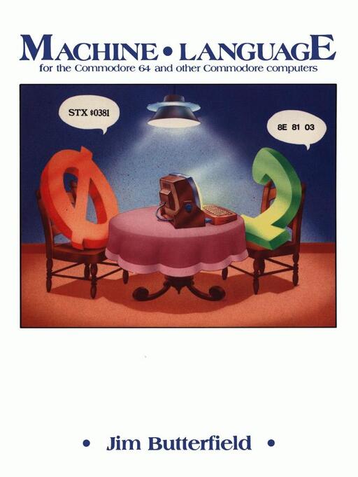 Machine Language for the Commodore 64 and other Commodore Computers