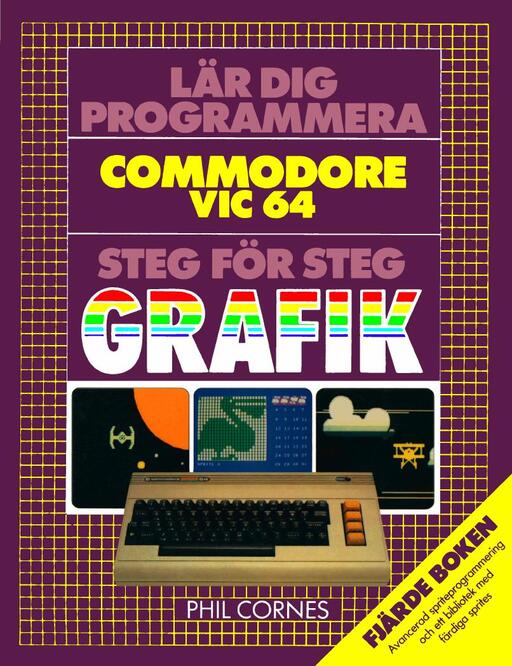 Lär dig programmera Commodore VIC 64 Steg för Steg GRAFIK Fjärde boken