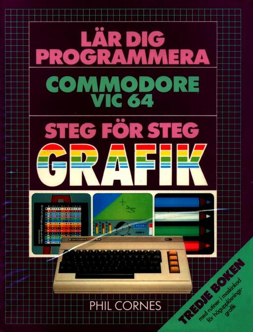 Lär dig programmera Commodore VIC64 Steg for Steg GRAFIK Tredje boken