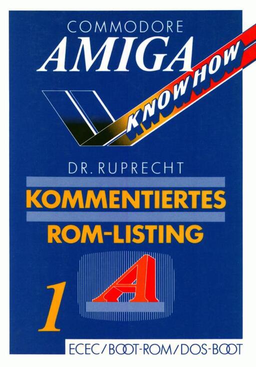 Dr. Ruprecht Kommentiertes ROM-Listing für Commodore Amiga Band 1