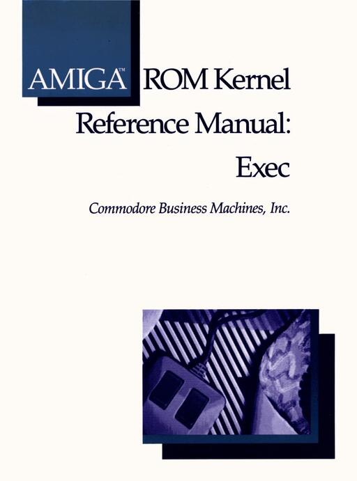 Amiga ROM Kernel Reference Manual Exec
