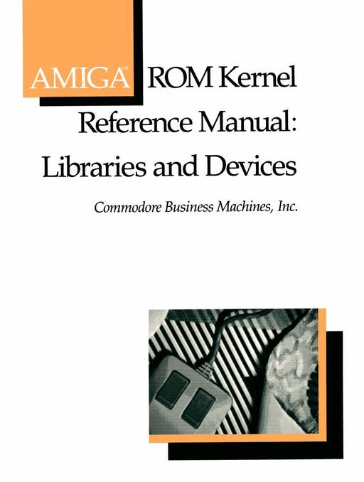Amiga ROM Kernel Reference Manual Libraries and Devices