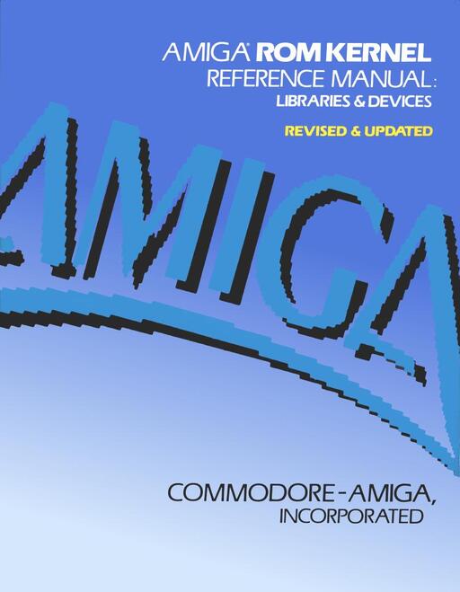 Amiga ROM Kernel Reference Manual Libraries and Devices